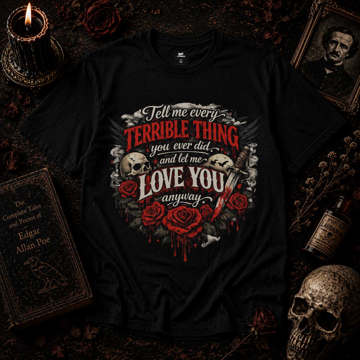 Tell Me Every Terrible Thing… Quote by Poe